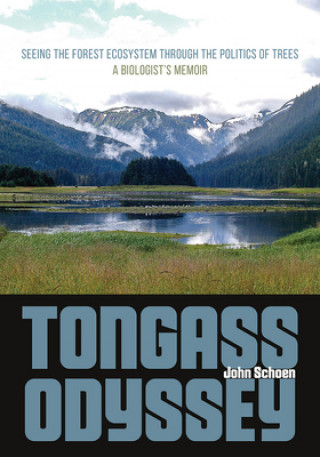 Knjiga Tongass Odyssey - Seeing the Forest Ecosystem through the Politics of Trees 