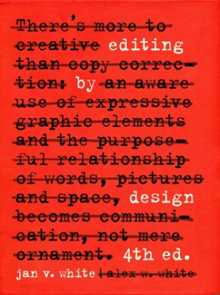 Carte Editing by Design: The Classic Guide to Word-And-Picture Communication for Art Directors, Editors, Designers, and Students Alex W. White