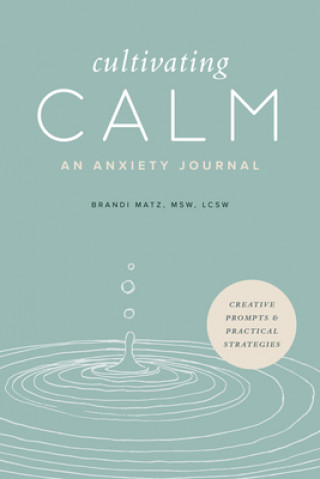 Knjiga Cultivating Calm: An Anxiety Journal Brandi Matz