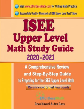 Книга ISEE Upper Level Math Study Guide 2020 - 2021: A Comprehensive Review and Step-By-Step Guide to Preparing for the ISEE Upper Level Math Reza Nazari