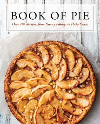 Könyv The Book of Pie: Over 100 Recipes, from Savory Fillings to Flaky Crusts 