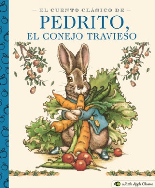 Kniha El Cuento Clásico de Pedrito, El Conejo Travieso: A Little Apple Classic (Spanish Edition of Classic Tale of Peter Rabbit) Charles Santore