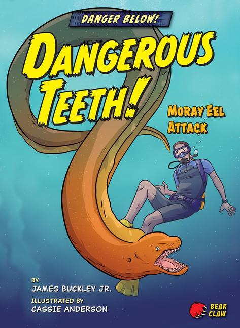 Buch Dangerous Teeth!: Moray Eel Attack Cassie Anderson
