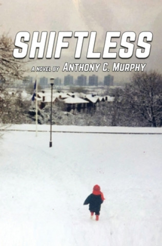 Knjiga Shiftless Anthony C. Murphy