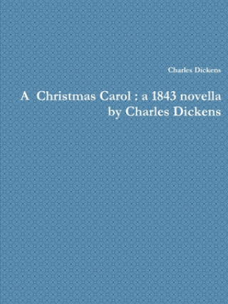 Carte Christmas Carol : a 1843 novella by Charles Dickens 