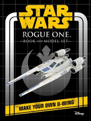 Könyv Star Wars: Rogue One Book and Model: Make Your Own U-Wing 