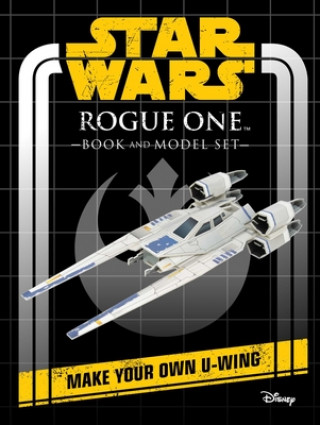 Kniha Star Wars: Rogue One Book and Model: Make Your Own U-Wing 