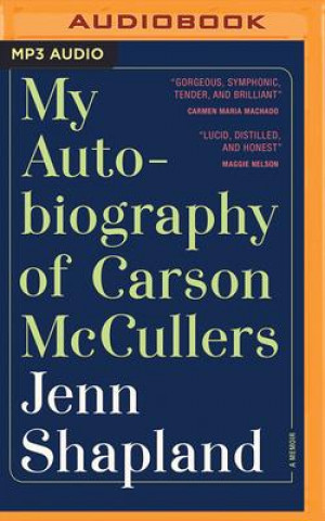 Digital My Autobiography of Carson McCullers: A Memoir Jenn Shapland