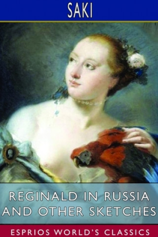 Könyv Reginald in Russia and Other Sketches (Esprios Classics) 