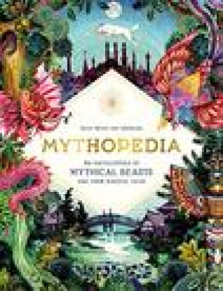 Book Mythopedia: An Encyclopedia of Mythical Beasts and Their Magical Tales 