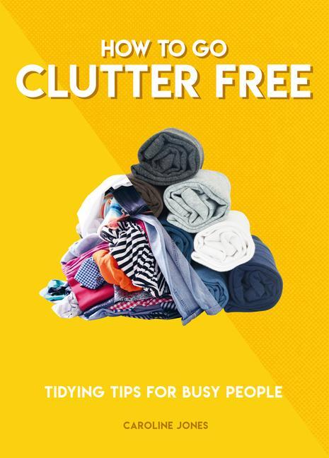 Carte How to Go Clutter Free CAROL ROSEGG PHOTOGR