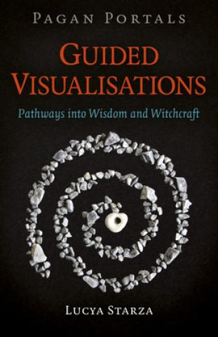 Könyv Pagan Portals - Guided Visualisations - Pathways into Wisdom and Witchcraft 