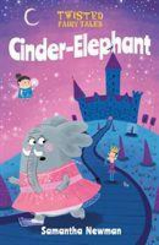 Kniha Twisted Fairy Tales: Cinder-Elephant Sam Newman
