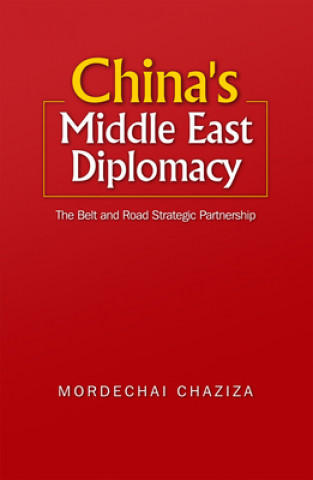 Knjiga China's Middle East Diplomacy Dr. Mordechai Chaziza