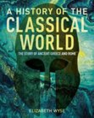 Kniha History of the Classical World WYSE  ELIZABETH