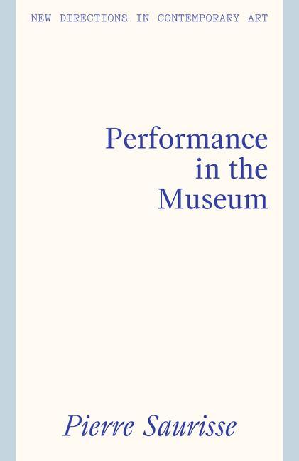 Livre Performance in the Museum Pierre Saurisse