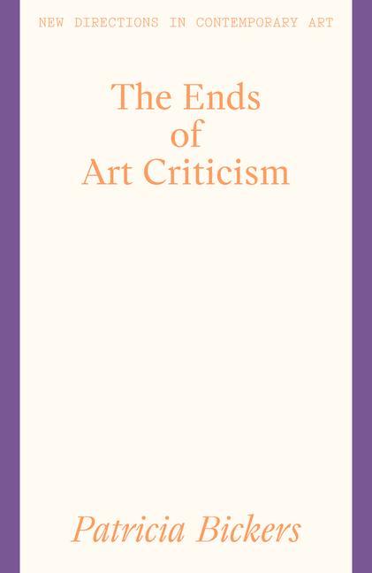 Carte Ends of Art Criticism Patricia Bickers