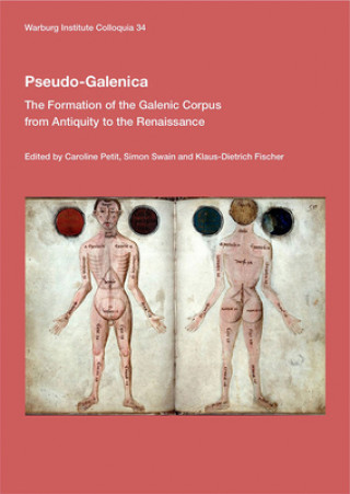 Kniha Pseudo-Galenica: The Formation of the Galenic Corpus from Antiquity to the Renaissance Caroline Petit
