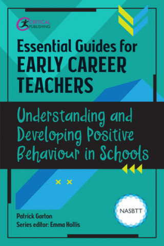 Knjiga Essential Guides for Early Career Teachers: Understanding and Developing Positive Behaviour in Schools Patrick Garton
