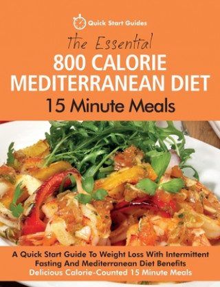 Kniha Essential 800 Calorie Mediterranean Diet 15 Minute Meals 