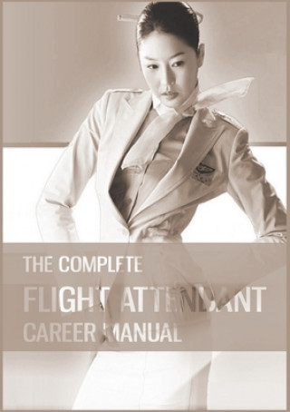 Könyv Complete Flight Attendant Career Manual 