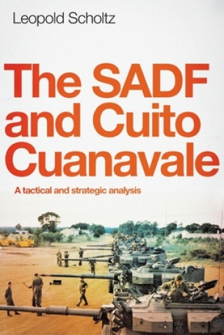 Kniha SADF and Cuito Cuanavale Leopold Scholtz