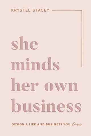 Książka She Minds Her Own Business: The Guide to Designing a Life and Business You Love 