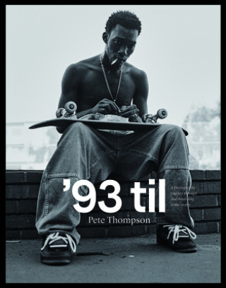 Kniha 93 Til: A Photographic Journey Through Skateboarding in the 1990s 