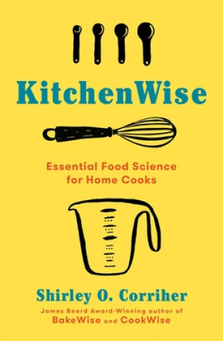 Kniha Kitchenwise: Essential Food Science for Home Cooks 