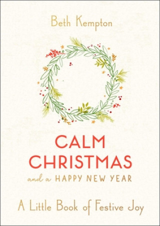 Knjiga Calm Christmas and a Happy New Year: A Little Book of Festive Joy 