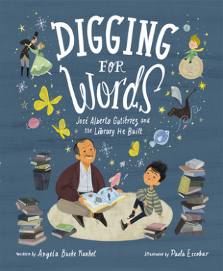 Kniha Digging for Words: José Alberto Gutiérrez and the Library He Built Paola Escobar