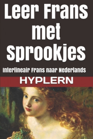 Kniha Leer Frans met Sprookjes: Interlineair Frans naar Nederlands Hél?ne Guerber