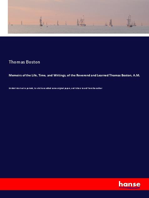 Carte Memoirs of the Life, Time, and Writings, of the Reverend and Learned Thomas Boston, A.M. 