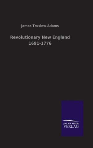 Książka Revolutionary New England 1691-1776 