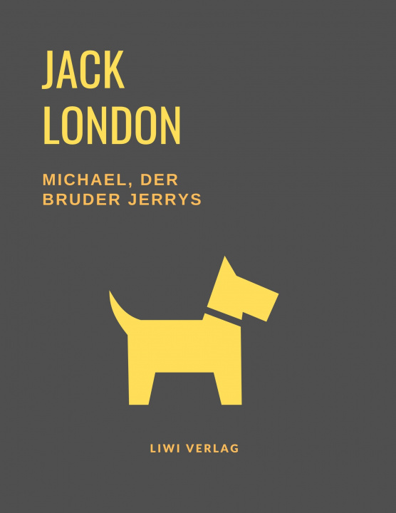 Kniha Michael, der Bruder Jerrys (Eine Hundegeschichte von Jack London) 