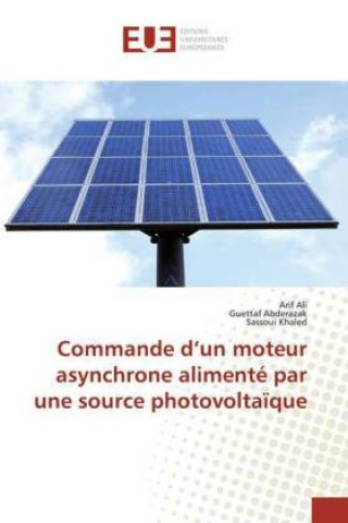 Könyv Commande d'un moteur asynchrone alimente par une source photovoltaique Guettaf Abderazak