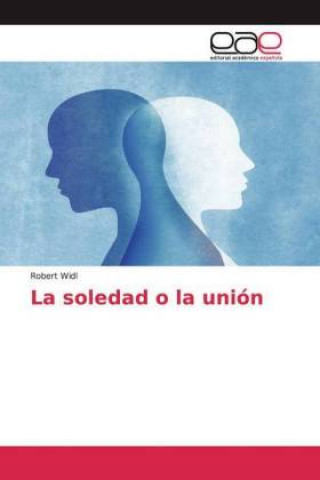 Knjiga La soledad o la unión Robert Widl