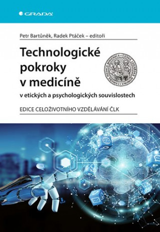 Carte Technologické pokroky v medicíně v etických a psychologických souvislostech Petr Bartůněk