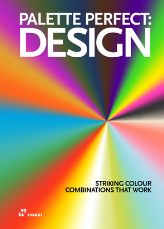 Book Palette Perfect For Graphic Designers And Illustrators: Colour Combinations, Meanings and Cultural References 