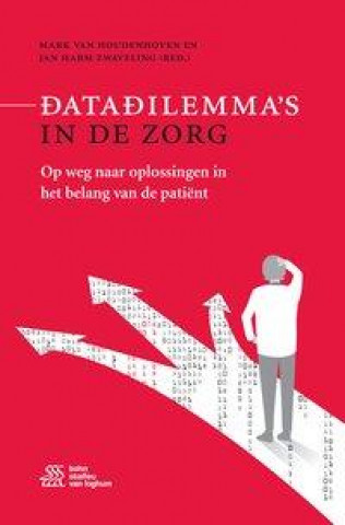 Könyv Datadilemma's in de Zorg: Op Weg Naar Oplossingen in Het Belang Van de Patiënt Jan Harm Zwaveling