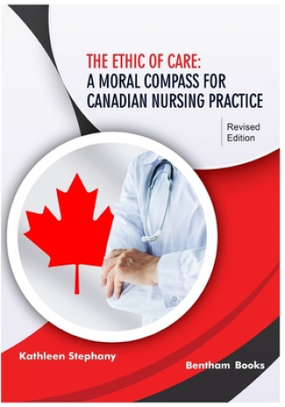 Kniha The Ethic of Care: A Moral Compass for Canadian Nursing Practice 