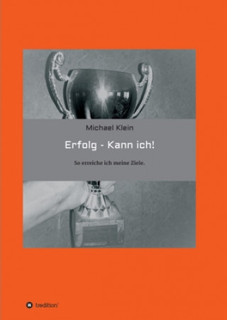 Knjiga Erfolg -- kann ich! Michael Klein