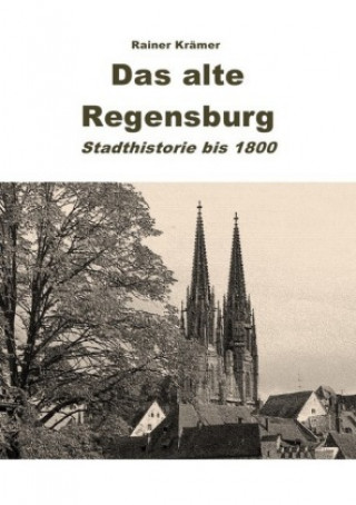 Knjiga Das alte Regensburg Rainer Krämer