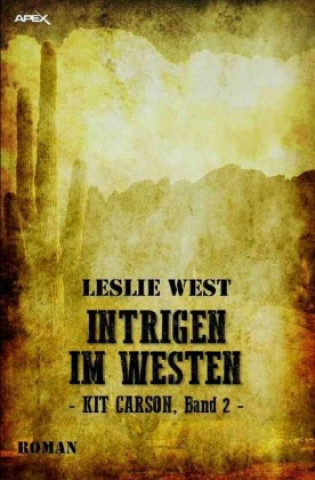 Książka INTRIGEN IM WESTEN - KIT CARSON, BAND 2 Leslie West