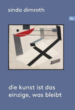 Libro Die Kunst ist das Einzige, was bleibt Sinda Dimroth