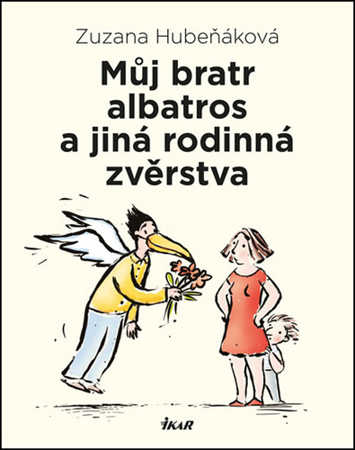 Kniha Můj bratr albatros a jiná rodinná zvěrstva Zuzana Hubeňáková