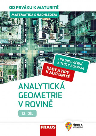 Book Matematika s nadhledem od prváku k maturitě 12 Analytická geometrie v rovině 