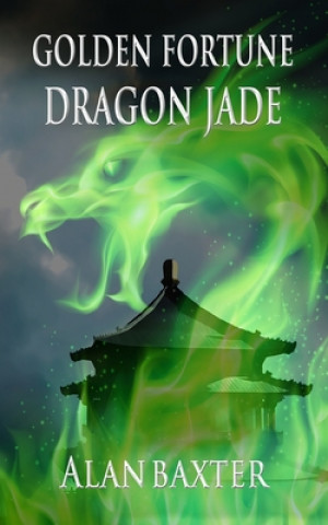 Βιβλίο Golden Fortune, Dragon Jade Alan Baxter