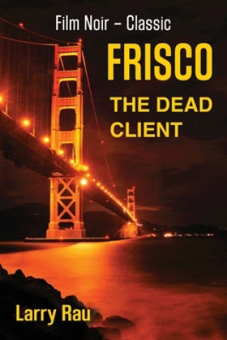 Knjiga FRISCO The Dead Client Larry Rau