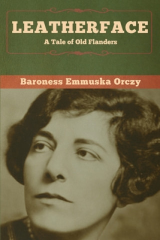Knjiga Leatherface Baroness Emmuska Orczy